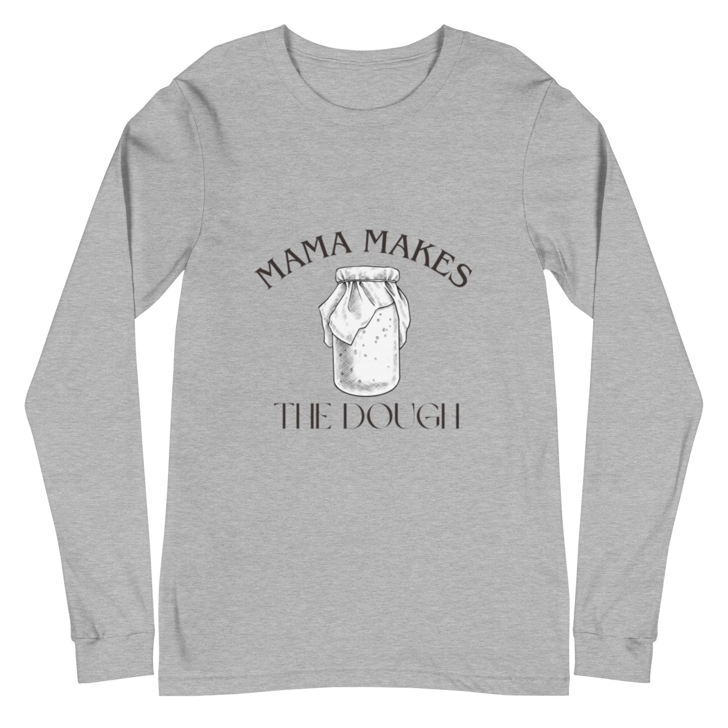 Mama Makes The Dough Unisex Long Sleeve Tee