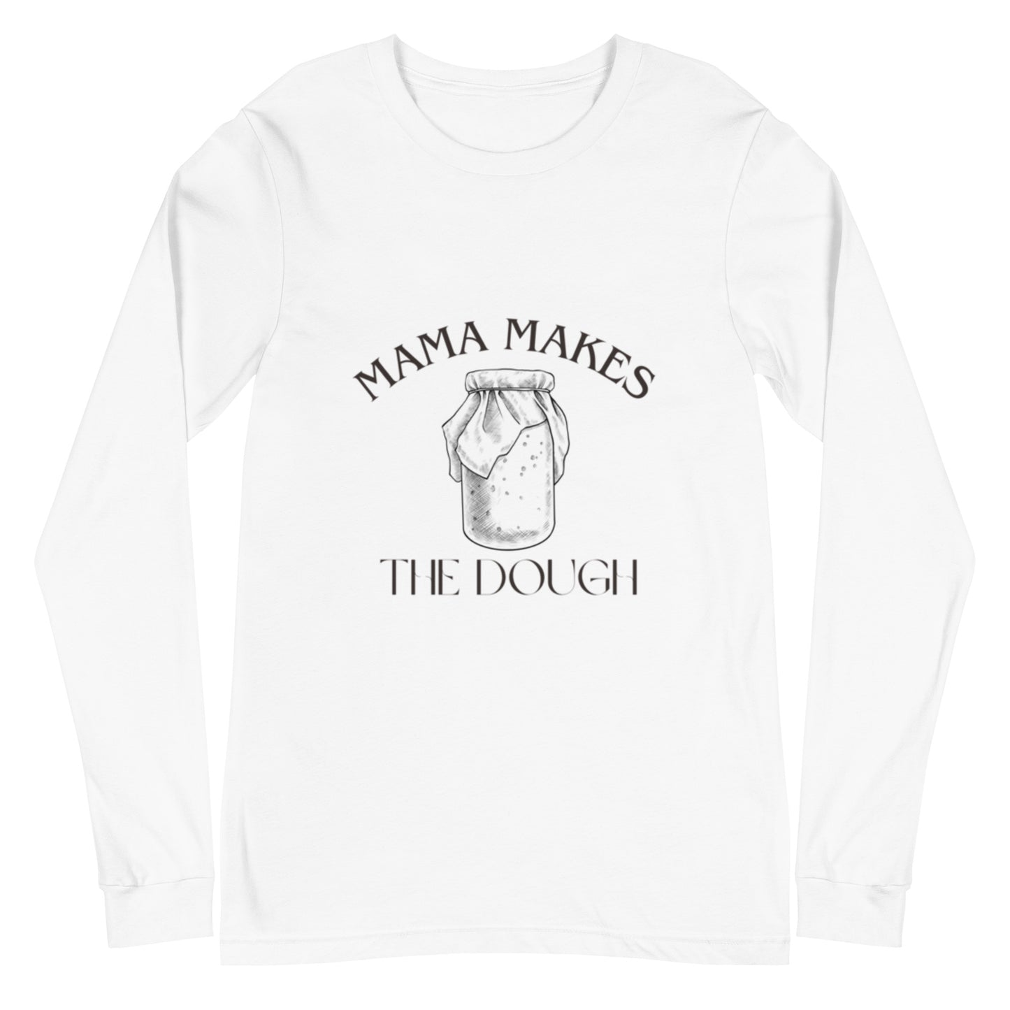 Mama Makes The Dough Unisex Long Sleeve Tee