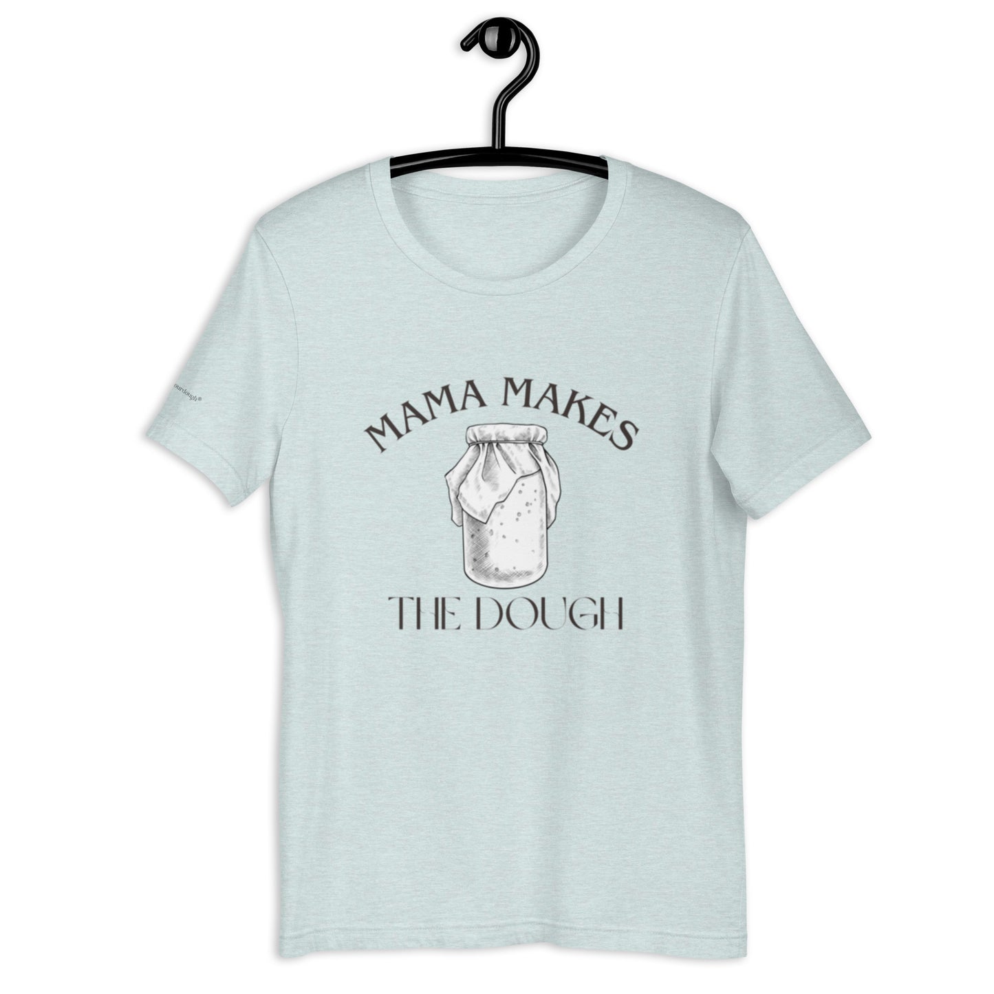 Mama Makes The Dough Unisex t-shirt